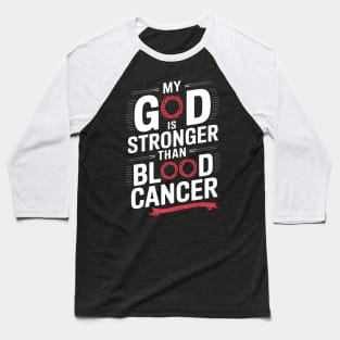Faith My God Is Stronger Than Blood Cancer Awareness Baseball T-Shirt